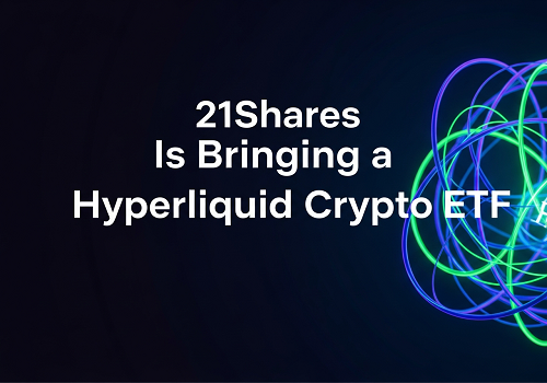 شرکت ۲۱Shares داره ETF کریپتوی Hyperliquid رو میاره